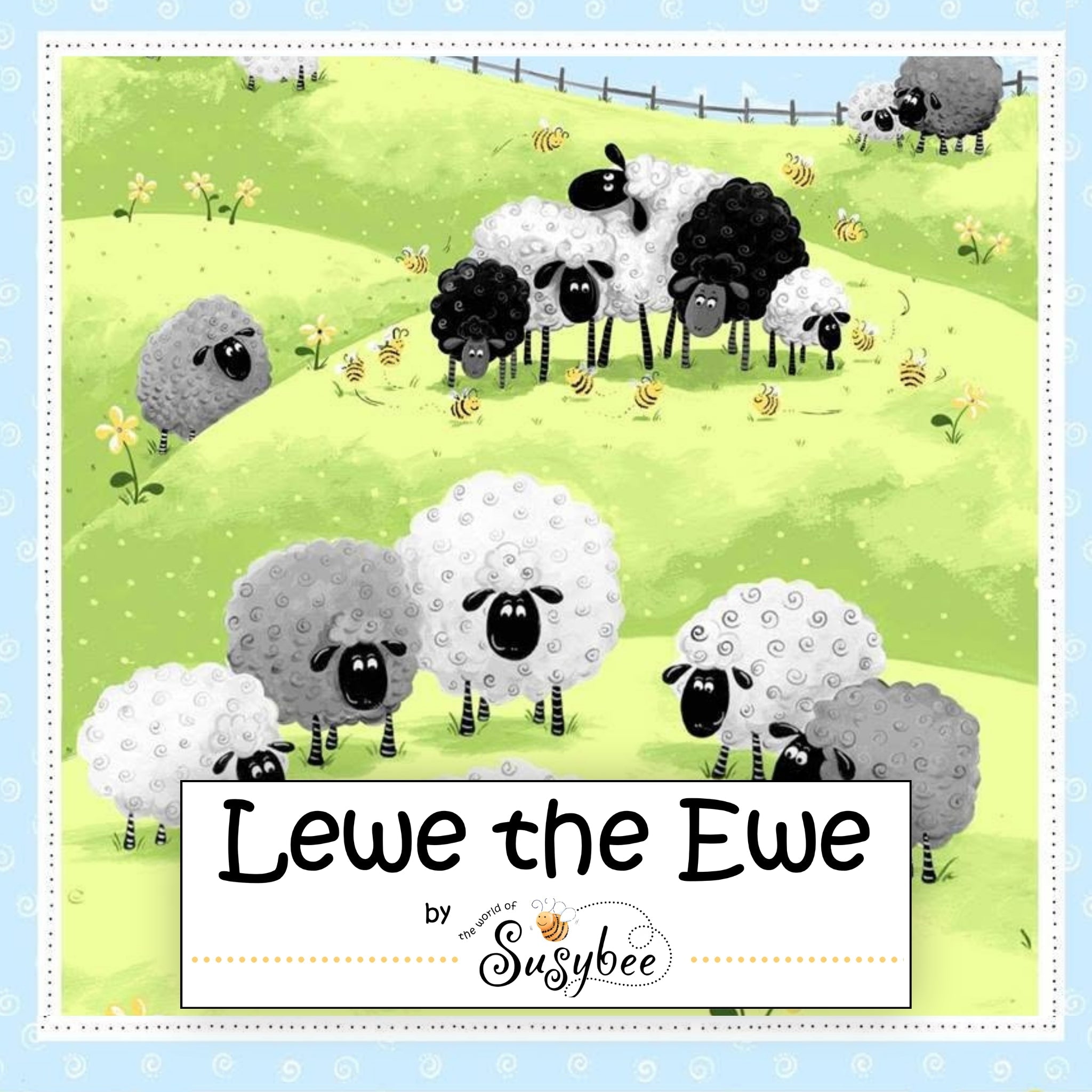 Lewe the Ewe sheep collection cover white grey black sheep green hills bees flowers novelty kids quilting fabric Susybee