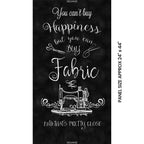 Can't buy happiness but you can buy fabric and that's pretty close quote panel black white chalk style vintage sewing machine novelty sewing fabric wall hanging quilt centrepiece fussy cut