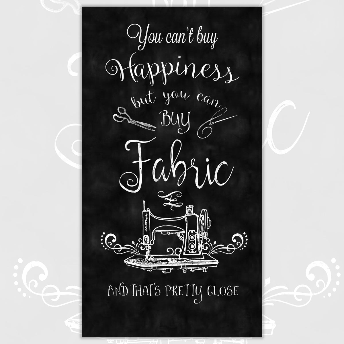 Can't buy happiness but you can buy fabric and that's pretty close quote panel black white chalk style vintage sewing machine novelty sewing fabric wall hanging quilt centrepiece fussy cut