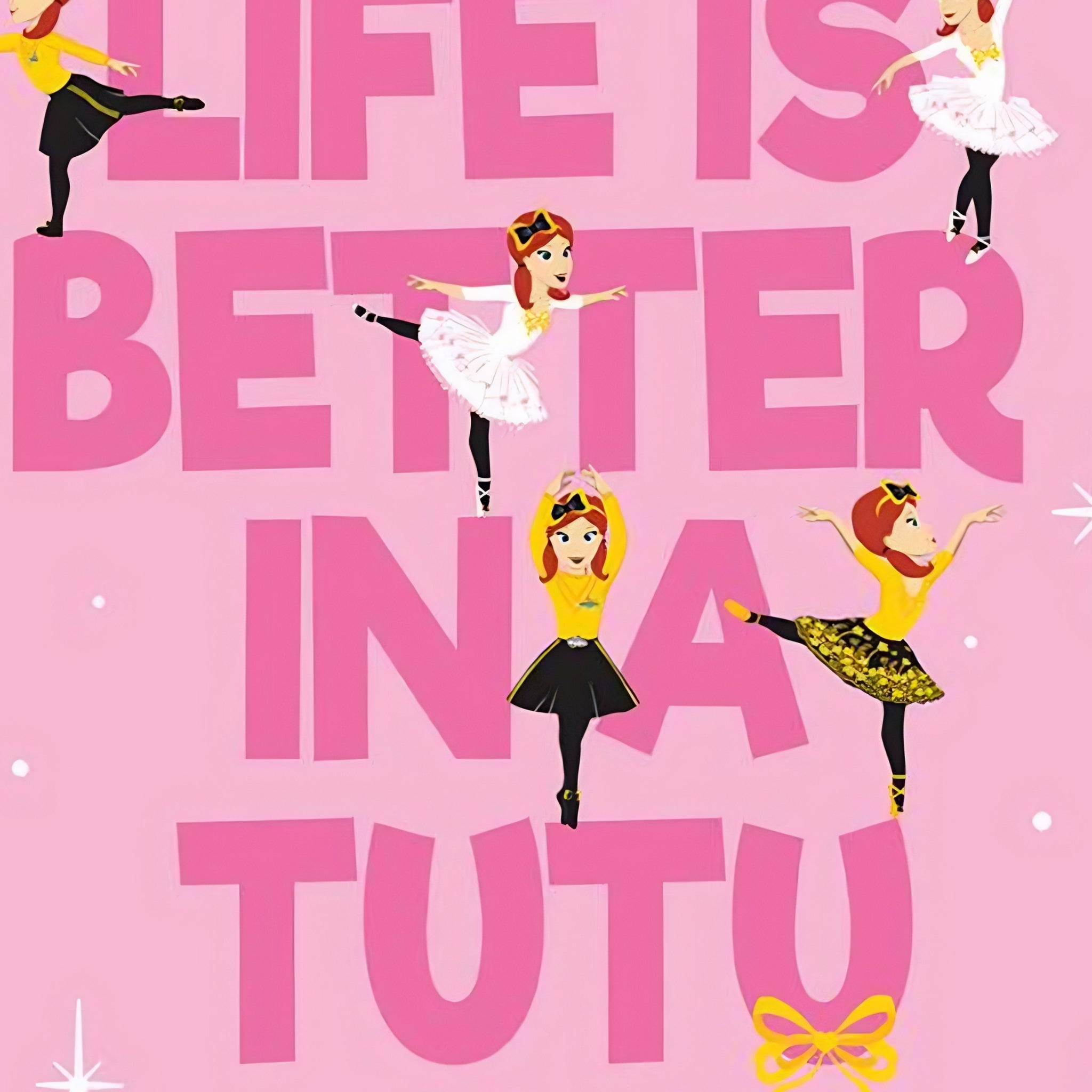 Emma Wiggle Life Is Better In A Tutu ballet panel bright pink yellow kids quilting fabric children's quilts wall hangings novelty patchwork projects