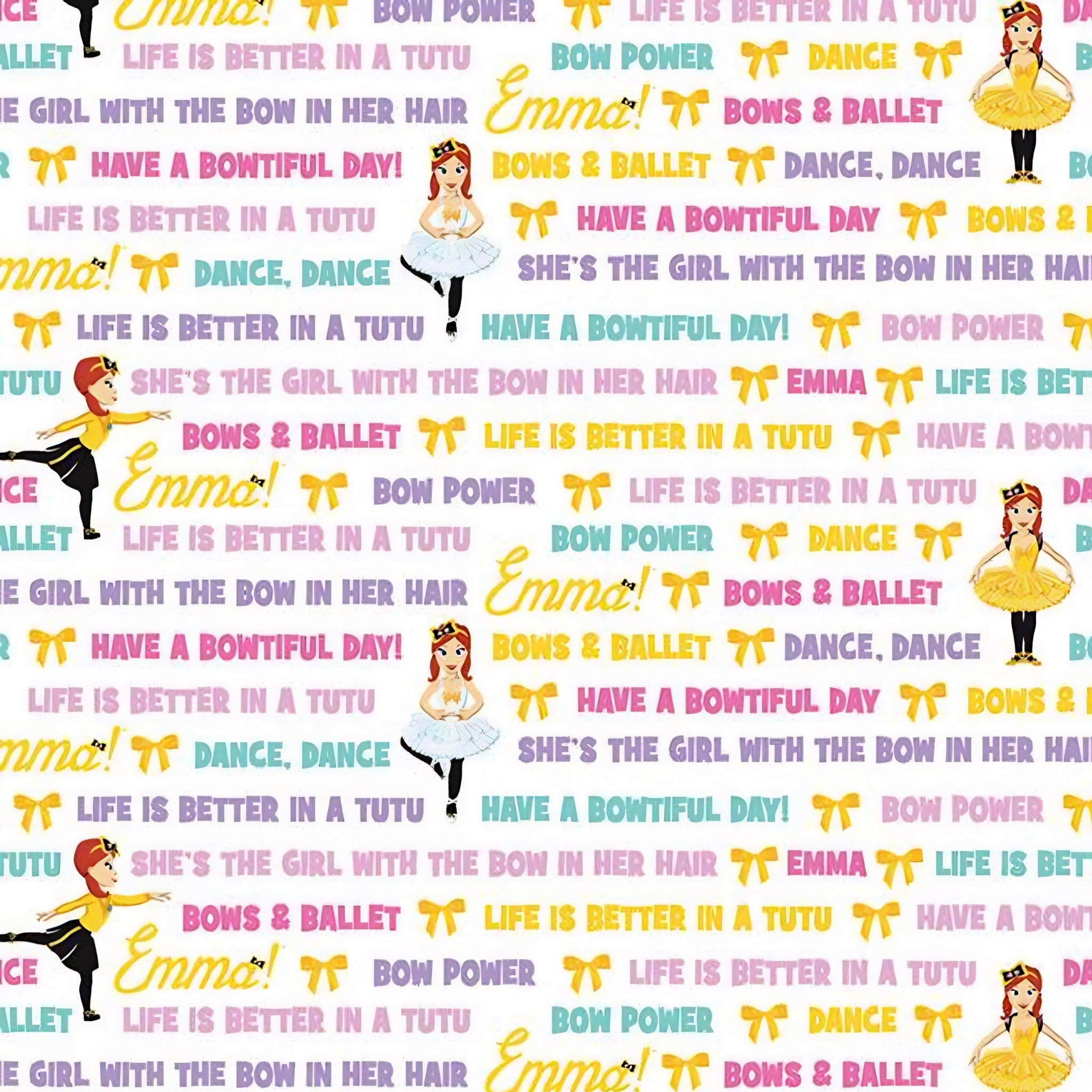 Emma Wiggle text print white multicolour Bow Power Bows Ballet Life Is Better In A Tutu novelty kids quilting fabric children's quilts dance bags patchwork projects