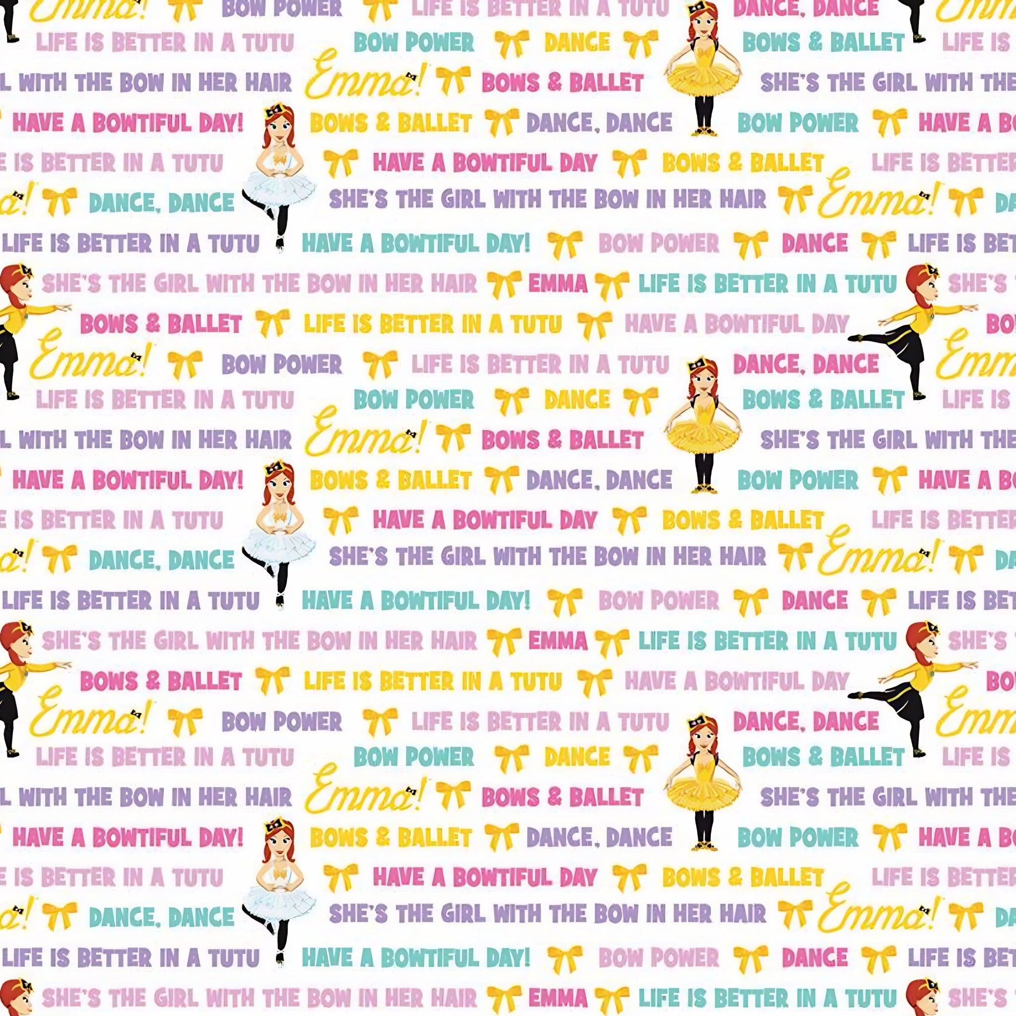 Emma Wiggle text print white multicolour Bow Power Bows Ballet Life Is Better In A Tutu novelty kids quilting fabric children's quilts dance bags patchwork projects