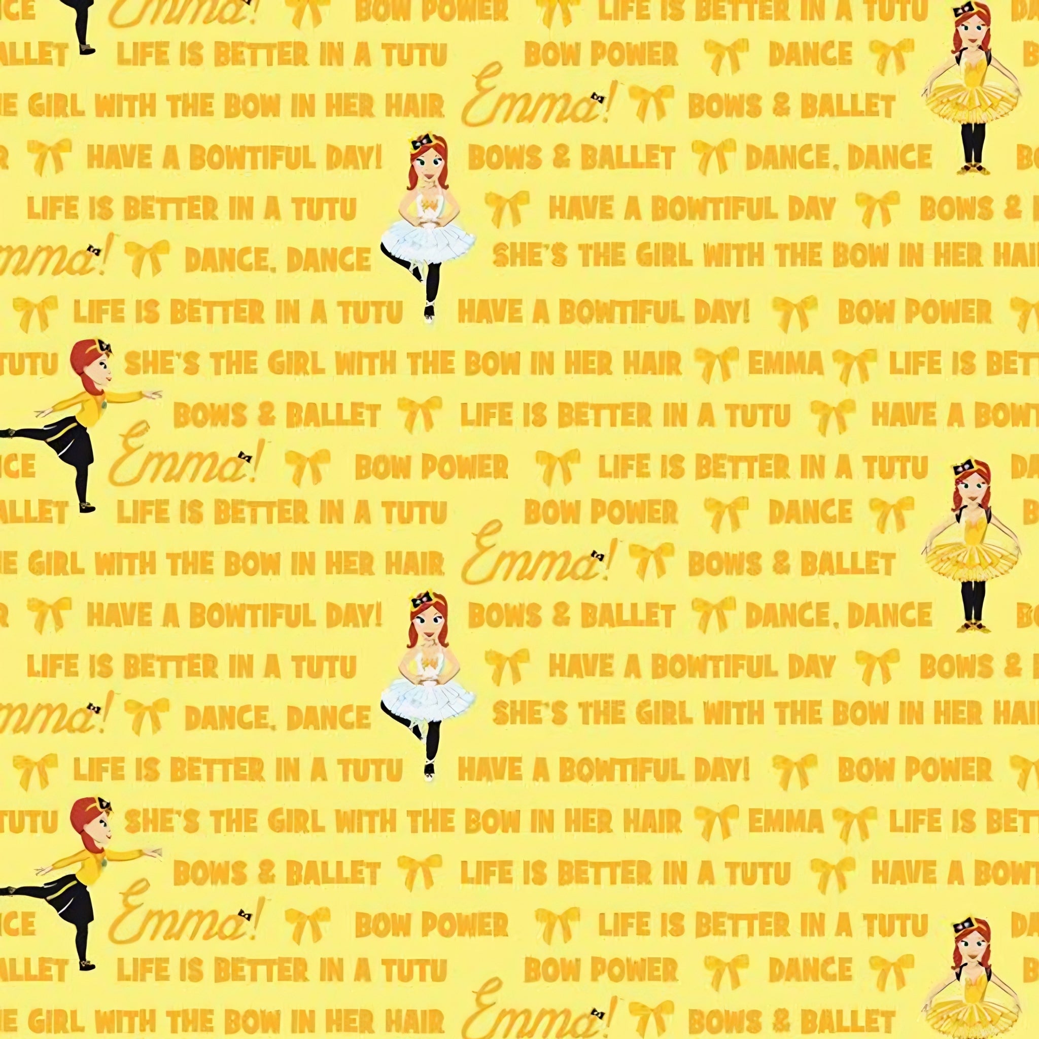 Emma Wiggle text print yellow Bow Power Bows Ballet Life Is Better In A Tutu novelty kids quilting fabric children's quilts dance bags patchwork projects
