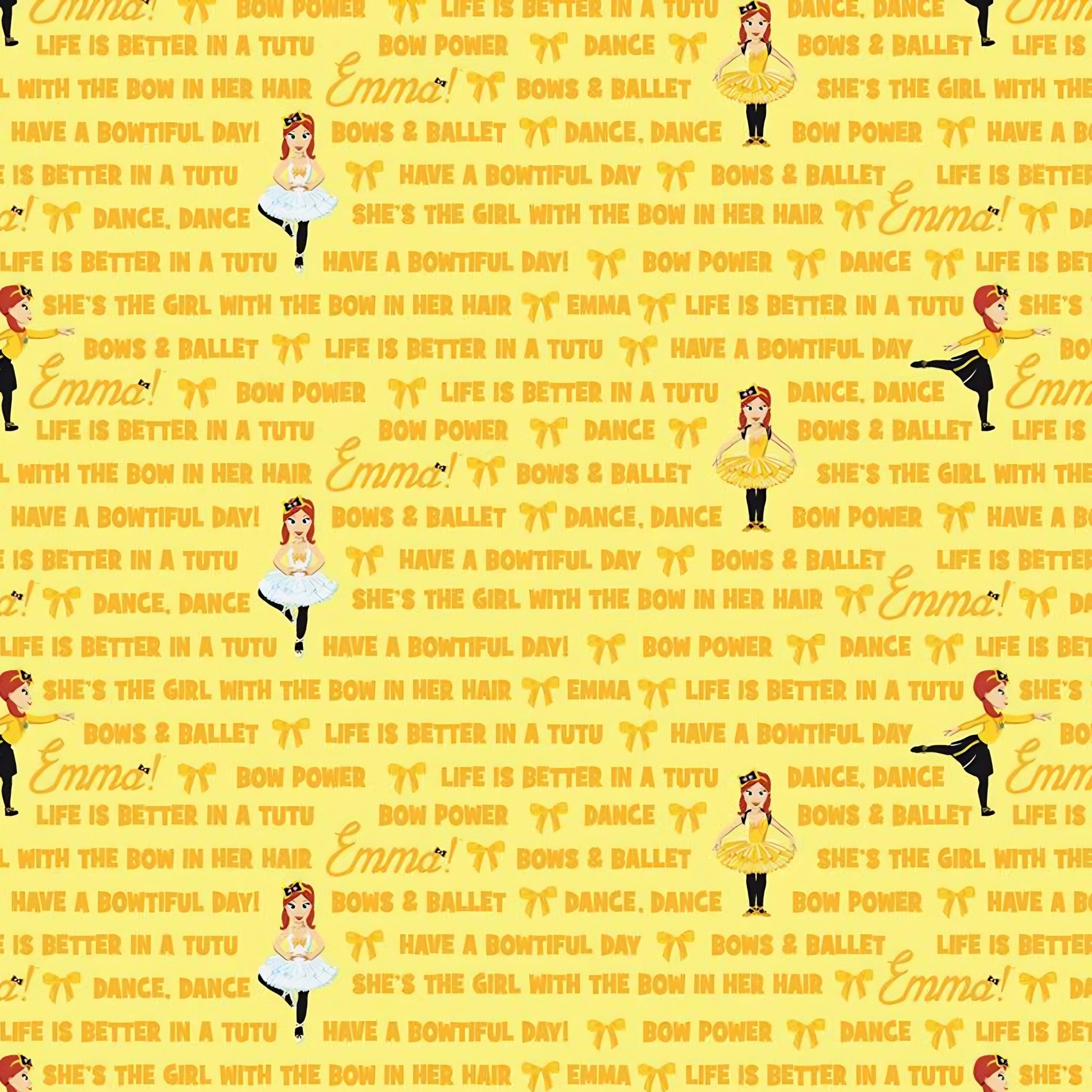 Emma Wiggle text print yellow Bow Power Bows Ballet Life Is Better In A Tutu novelty kids quilting fabric children's quilts dance bags patchwork projects